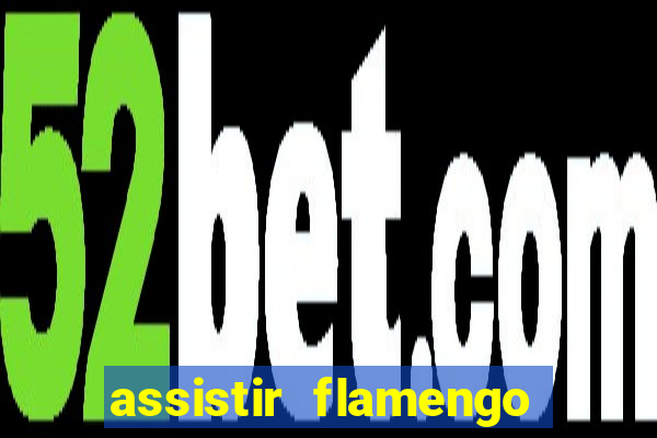 assistir flamengo play hd